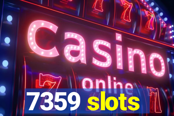 7359 slots